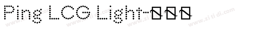 Ping LCG Light字体转换 Ping LCG Light字体转换